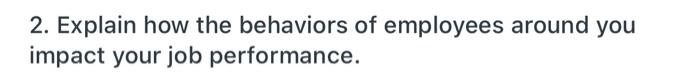2. Explain how the behaviors of employees around