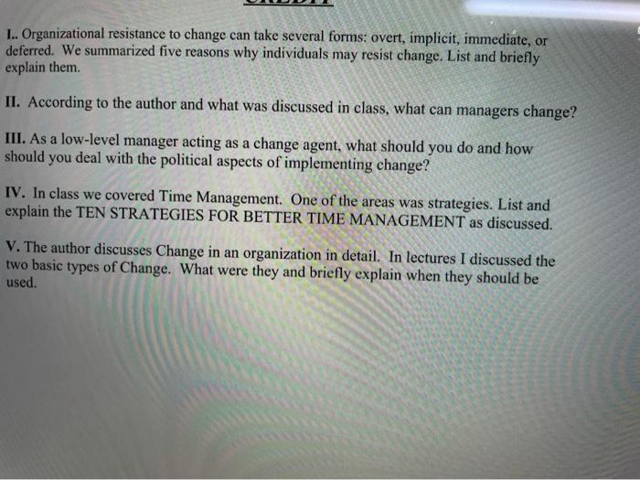 L. Organizational resistance to change can take