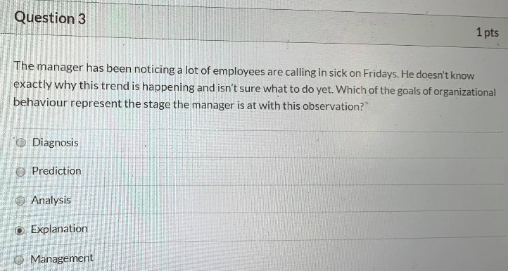 Question 3 1 pts The manager has been noticing a