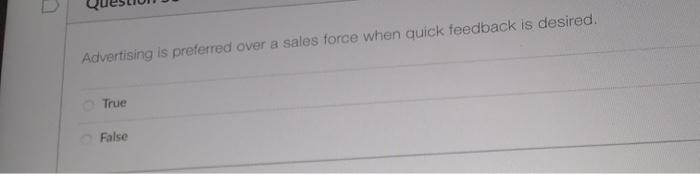 Advertising is preferred over a sales force when