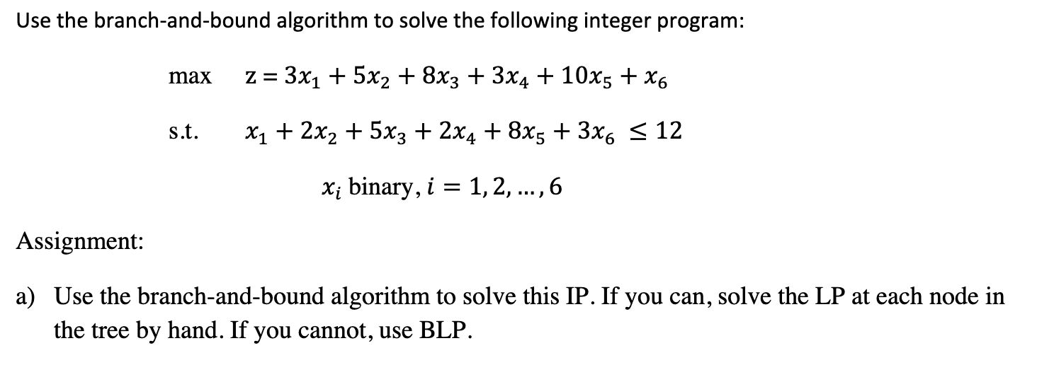 Use the branch-and-bound algorithm to solve the