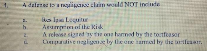 A defense to a negligence claim would NOT include