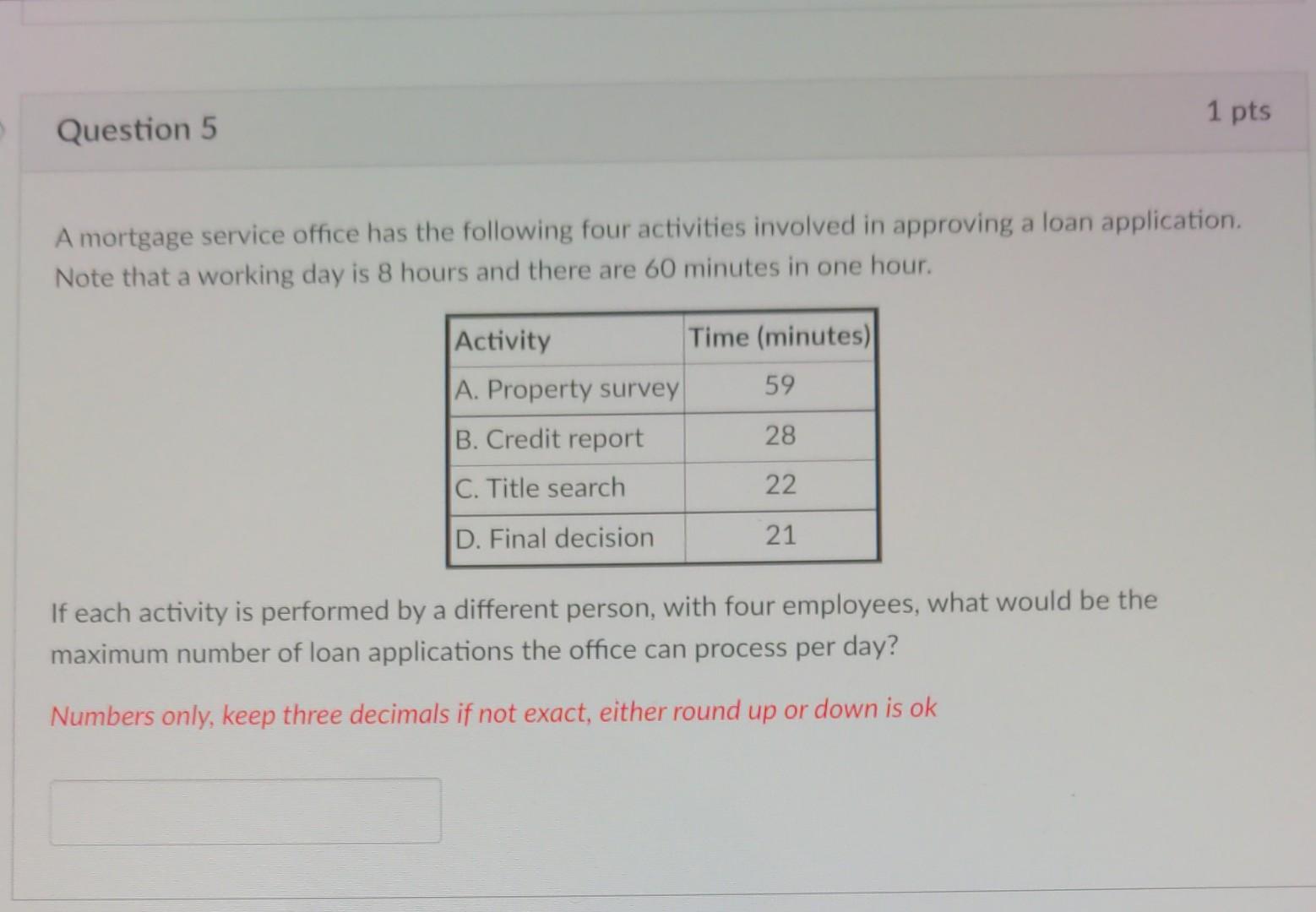 1 pts Question 5 A mortgage service office has