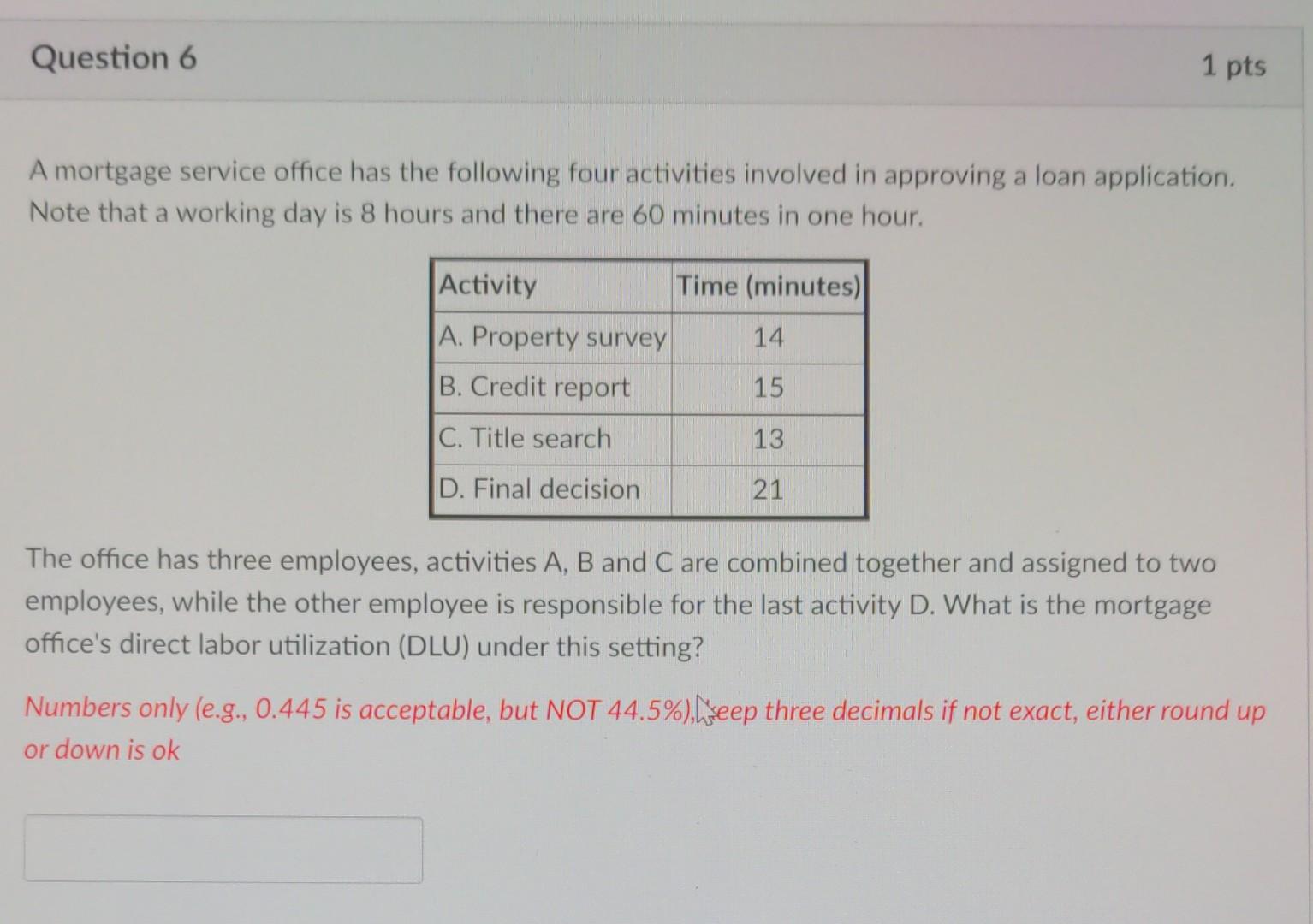 1 pts Question 5 A mortgage service office has