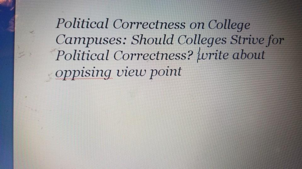 Political Correctness on College Campuses: Should