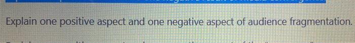Explain one positive aspect and one negative