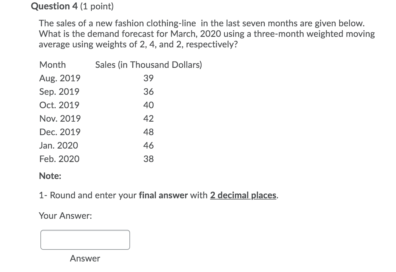 Question 4 (1 point) The sales of a new fashion