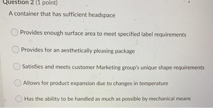 Question 2 (1 point) A container that has
