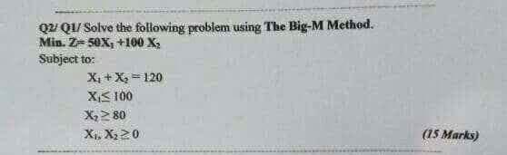 QU QU Solve the following problem using The Big-M