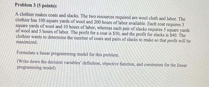 Problem 3 (5 points): A clothier makes coats and