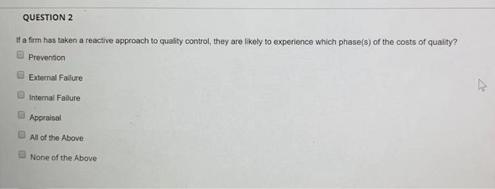 QUESTION 2 If a firm has taken a reactive