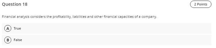 Question 18 2 Points Financial analysis considers
