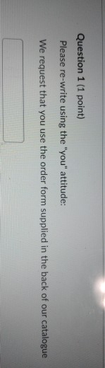 Question 1 (1 point) Please re-write using the