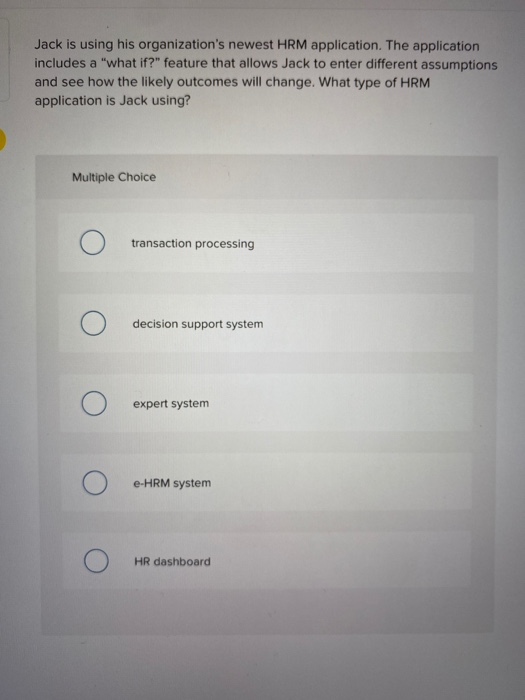 Jack is using his organization's newest HRM