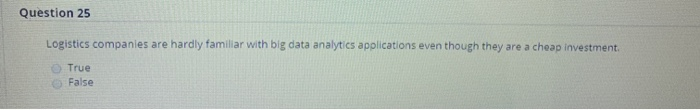 Question 25 Logistics companies are hardly