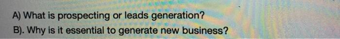 A) What is prospecting or leads generation? B).