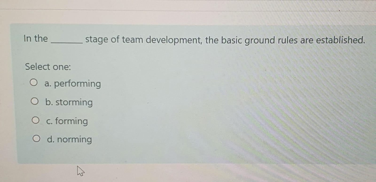 In the stage of team development, the basic