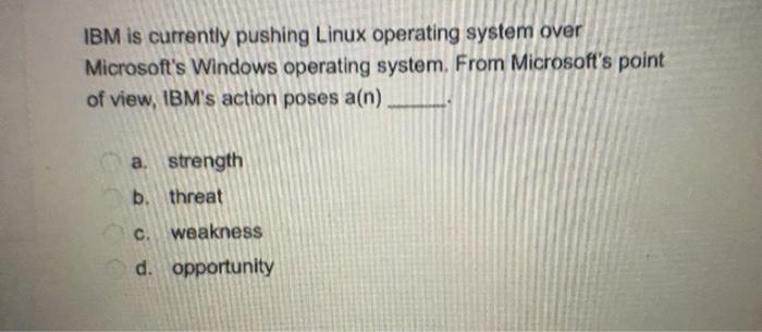 IBM is currently pushing Linux operating system