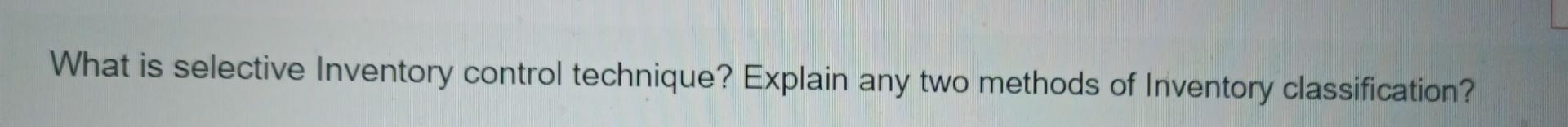 What is selective Inventory control technique?