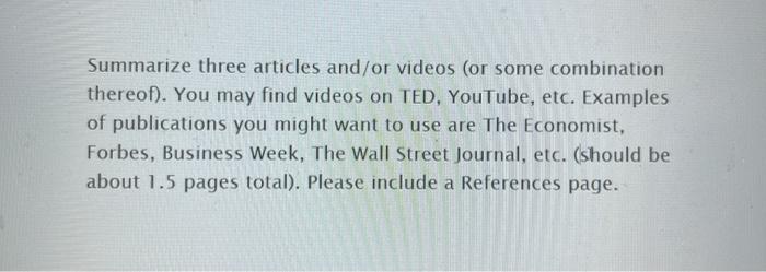 Summarize three articles and/or videos (or some