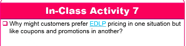 In-Class Activity 7 Why might customers prefer