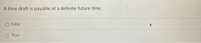 #24 A time draft is payable at a definite future