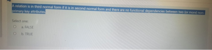 A relation is in third normal form if it is in