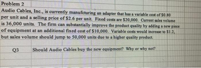 Problem 2 Audio Cables, Inc., is currently