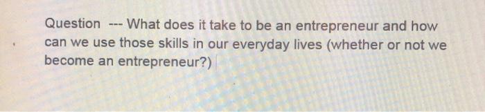 Question --- What does it take to be an