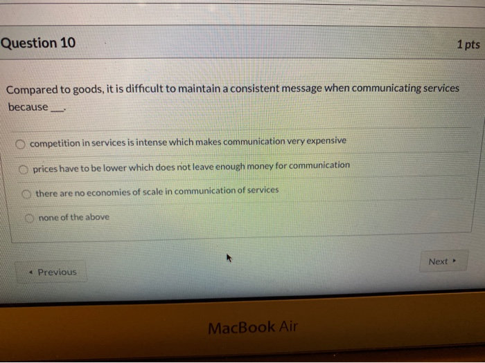 Question 10 1 pts Compared to goods, it is