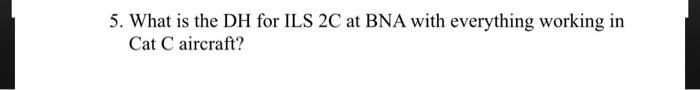 aerospace class 5. What is the DH for ILS 2C at