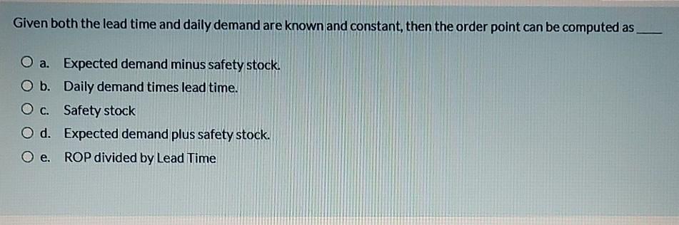 Given both the lead time and daily demand are