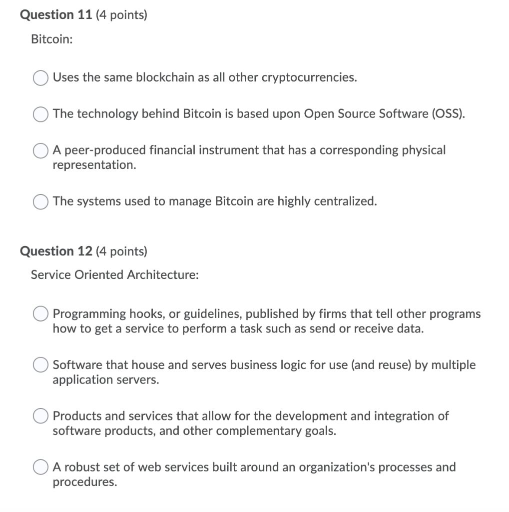 Question 11 (4 points) Bitcoin: O Uses the same