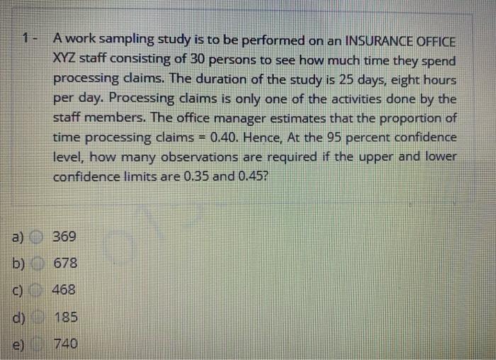 1- A work sampling study is to be performed on an