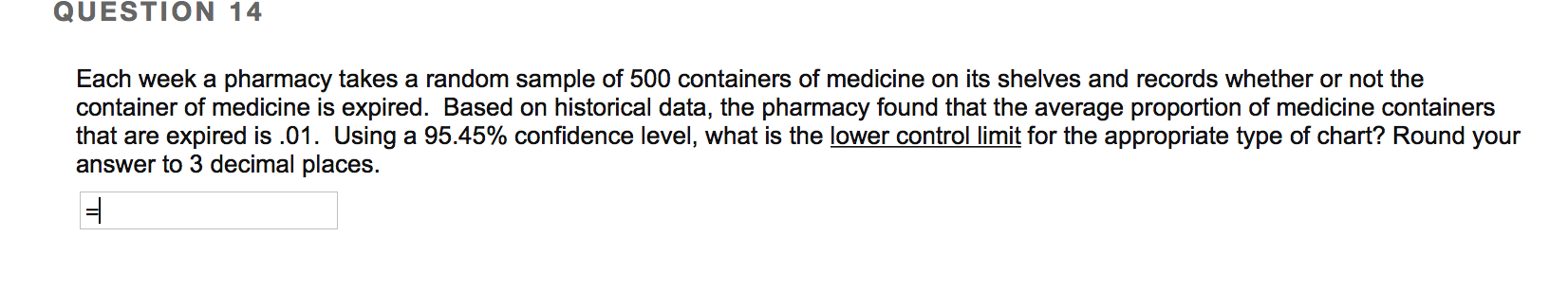 QUESTION 14 Each week a pharmacy takes a random