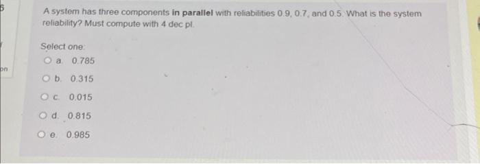 A system has three components in parallel with