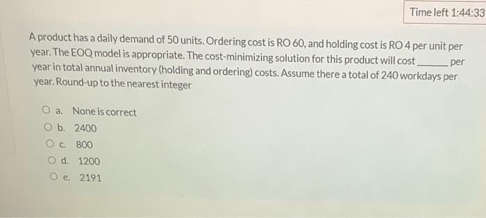 Time left 1:44:33 A product has a daily demand of