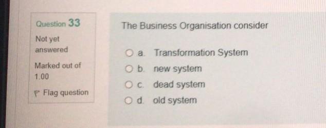 Question 33 The Business Organisation consider