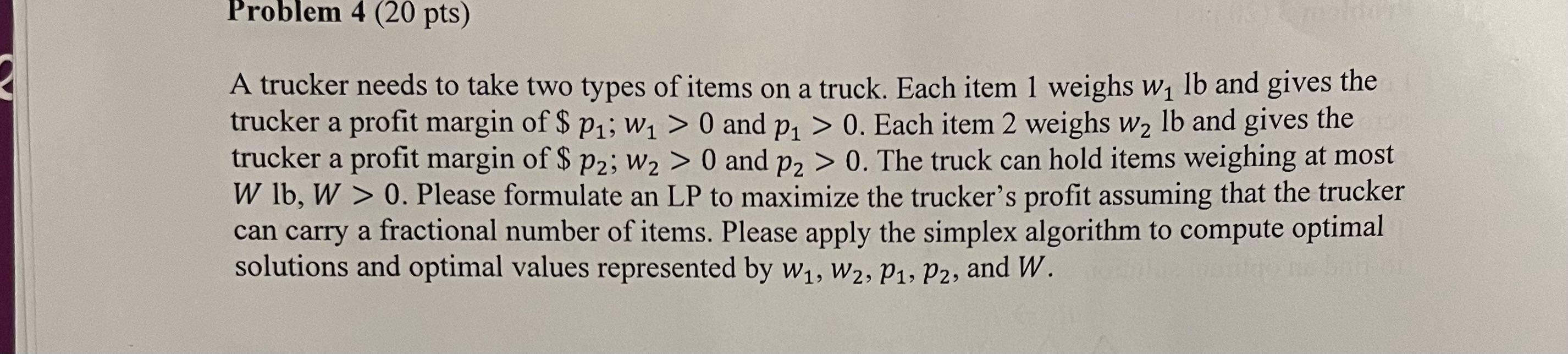 Problem 4 (20 pts) A trucker needs to take two