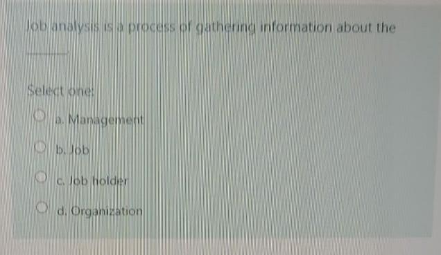 Job analysis is a process or gathering