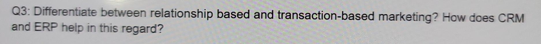 Q3: Differentiate between relationship based and