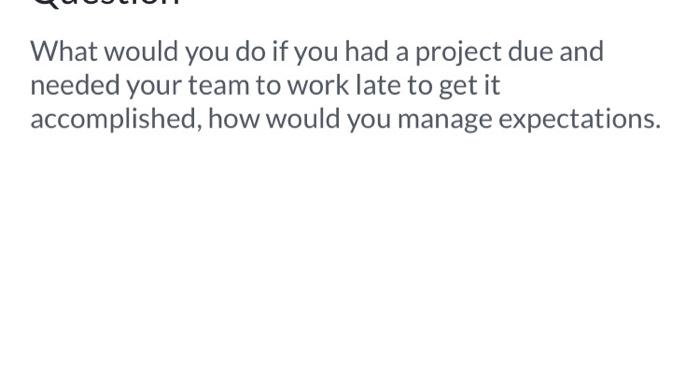 What would you do if you had a project due and