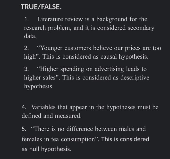 1. TRUE/FALSE. Literature review is a background