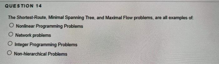 QUESTION 14 The Shortest-Route, Minimal Spanning