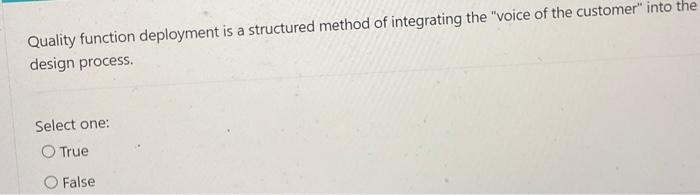 Quality function deployment is a structured