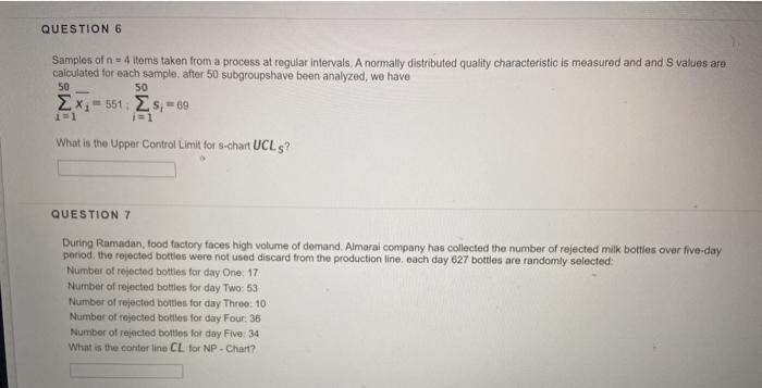 QUESTION 6 Samples of n = 4 items taken from a