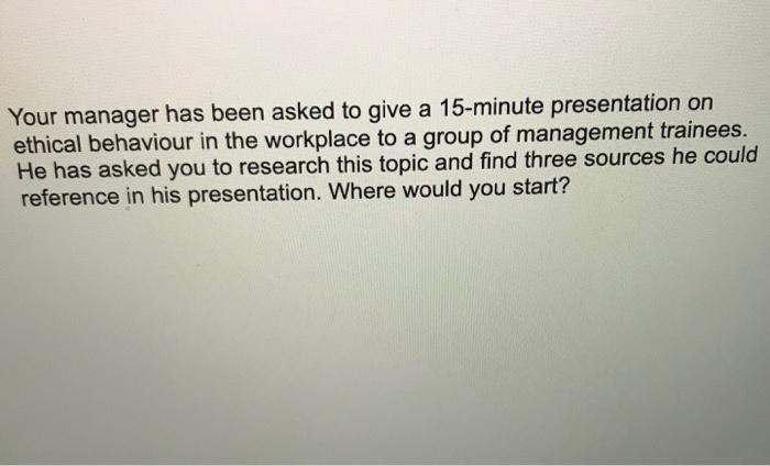 Your manager has been asked to give a 15-minute