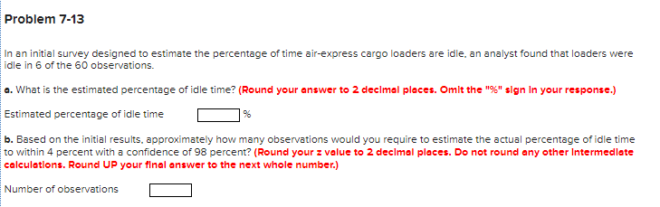 Problem 7-13 In an initial survey designed to