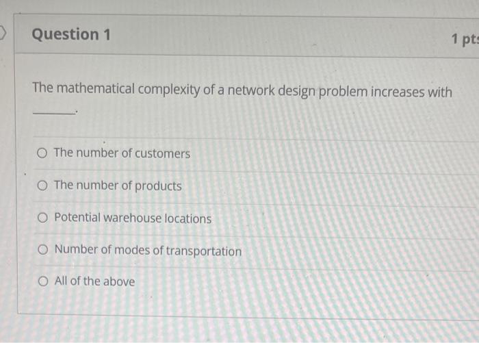 Question 1 1 pts The mathematical complexity of a