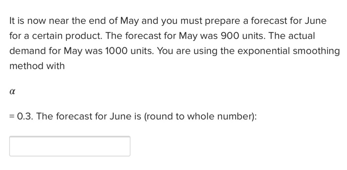 It is now near the end of May and you must